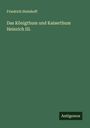 Friedrich Steinhoff: Das Königthum und Kaiserthum Heinrich III., Buch