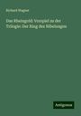 Richard Wagner: Das Rheingold: Vorspiel zu der Trilogie: Der Ring des Nibelungen, Buch