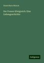 Dinah Maria Mulock: Der Frauen Königreich: Eine Liebesgeschichte, Buch