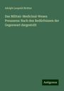 Adolph Leopold Richter: Das Militair-Medicinal-Wesen Preussens: Nach den Bedürfnissen der Gegenwart dargestellt, Buch