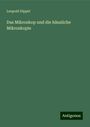 Leopold Dippel: Das Mikroskop und die häusliche Mikroskopie, Buch