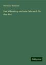 Herrmann Reinhard: Das Mikroskop und sein Gebrauch für den Arzt, Buch