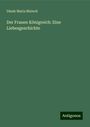 Dinah Maria Mulock: Der Frauen Königreich: Eine Liebesgeschichte, Buch