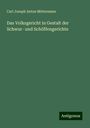 Carl Joseph Anton Mittermaier: Das Volksgericht in Gestalt der Schwur- und Schöffengerichte, Buch