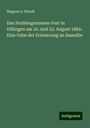 Magnus A. Reindl: Das Studiengenossen-Fest in Dillingen am 22. und 23. August 1865: Eine Gabe der Erinnerung an dasselbe, Buch