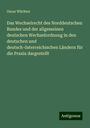 Oscar Wächter: Das Wechselrecht des Norddeutschen Bundes und der allgemeinen deutschen Wechselordnung in den deutschen und deutsch-österreichischen Ländern für die Praxis dargestellt, Buch