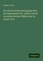 Johann Jacoby: Das Ziel der Arbeiterbewegung: Rede das Abgeordneten Dr. Johann Jacoby vor seinen Berliner Wählern am 20. Januar 1870, Buch