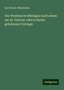 Karl Braun-Wiesbaden: Der Weinbau im Rheingau nach einem am 20. Februar 1869 in Berlin gehaltenen Vortrage, Buch