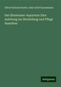 Alfred Edmund Brehm: Das Süsswasser-Aquarium: Eine Anleitung zur Herstellung und Pflege desselben, Buch