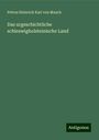 Petrus Heinrich Karl Von Maack: Das urgeschichtliche schleswigholsteinische Land, Buch