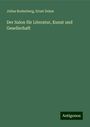 Julius Rodenberg: Der Salon für Literatur, Kunst und Gesellschaft, Buch