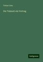 Tobias Cohn: Der Talmud: ein Vortrag, Buch