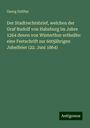 Georg Geilfus: Der Stadtrechtsbrief, welchen der Graf Rudolf von Habsburg im Jahre 1264 denen von Winterthur ertheilte: eine Festschrift zur 600jährigen Jubelfeier (22. Juni 1864), Buch