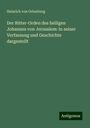 Heinrich Von Ortenburg: Der Ritter-Orden des heiligen Johannes von Jerusalem: in seiner Verfassung und Geschichte dargestellt, Buch