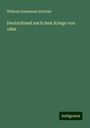 Wilhelm Emmanuel Ketteler: Deutschland nach dem Kriege von 1866, Buch