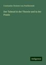 Constantin Cholewa Von Pawlikowski: Der Talmud in der Theorie und in der Praxis, Buch