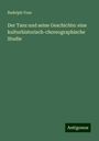 Rudolph Voss: Der Tanz und seine Geschichte: eine kulturhistorisch-choreographische Studie, Buch