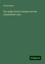 Florian Riess: Der selige Petrus Canisius aus der Gesellschaft Jesu, Buch