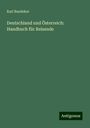 Karl Baedeker: Deutschland und Österreich: Handbuch für Reisende, Buch