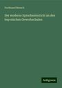 Ferdinand Moesch: Der moderne Sprachunterricht an den bayerischen Gewerbschulen, Buch