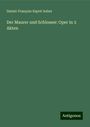 Daniel-François-Esprit Auber: Der Maurer und Schlosser: Oper in 3 Akten, Buch