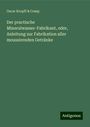 Oscar Kropff & Comp: Der practische Mineralwasser-Fabrikant, oder, Anleitung zur Fabrikation aller moussirenden Getränke, Buch