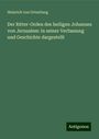 Heinrich Von Ortenburg: Der Ritter-Orden des heiligen Johannes von Jerusalem: in seiner Verfassung und Geschichte dargestellt, Buch