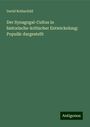 David Rothschild: Der Synagogal-Cultus in historische-kritischer Entwickelung: Populär dargestellt, Buch