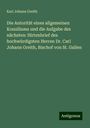 Karl Johann Greith: Die Autorität eines allgemeinen Konziliums und die Aufgabe des nächsten: Hirtenbrief des hochwürdigsten Herren Dr. Carl Johann Greith, Bischof von St. Gallen, Buch