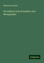 Heinrich Averbeck: Die Addison'sche Krankheit: eine Monographie, Buch