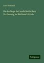 Adolf Wohlwill: Die Anfänge der landständischen Verfassung im Bisthum Lüttich, Buch