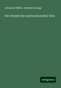 Johannes Müller: Die Chemie der austrocknenden Oele, Buch