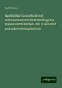 Karl Reclam: Des Weibes Gesundheit und Schönheit Aerztliche Ratschläge für Frauen und Mädchen. Mit in den Text gedruckten Holzschnitten, Buch