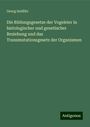 Georg Seidlitz: Die Bildungsgesetze der Vogeleier in histologischer und genetischer Beziehung und das Transmutationsgesetz der Organismen, Buch