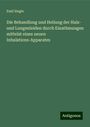 Emil Siegle: Die Behandlung und Heilung der Hals- und Lungenleiden durch Einathmungen mittelst eines neuen Inhalations-Apparates, Buch