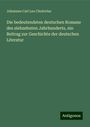 Johannes Carl Leo Cholevius: Die bedeutendsten deutschen Romane des siebzehnten Jahrhunderts, ein Beitrag zur Geschichte der deutschen Literatur, Buch