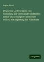 August Härtel: Deutsches Liederlexikon: eine Sammlung der besten und beliebtesten Lieder und Gesänge des deutschen Volkes; mit Begleitung des Pianoforte, Buch