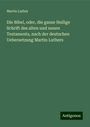 Martin Luther: Die Bibel, oder, die ganze Heilige Schrift des alten und neuen Testaments, nach der deutschen Uebersetzung Martin Luthers, Buch