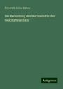 Friedrich Julius Kühns: Die Bedeutung des Wechsels für den Geschäftsverkehr, Buch