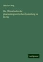 Otto Carl Berg: Die Chinarinden der pharmakognostischen Sammlung zu Berlin, Buch