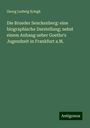 Georg Ludwig Kriegk: Die Brueder Senckenberg: eine biographische Darstellung; nebst einem Anhang ueber Goethe's Jugendzeit in Frankfurt a.M., Buch