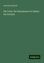 Jacob Burckhardt: Die Cultur der Renaissance in Italien: ein Versuch, Buch