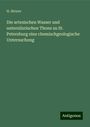 H. Struve: Die artesischen Wasser und untersilurischen Thone zu St. Petersburg eine chemischgeologische Untersuchung, Buch