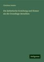 Christian Semler: Die ästhetische Erziehung und Homer als die Grundlage derselben, Buch