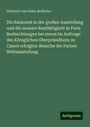 Heinrich Von Dehn-Rotfelser: Die Baukunst in der großen Ausstellung und die neueste Bauthätigkeit in Paris Beobachtungen bei einem im Auftrage des Königlichen Oberpräsidiums zu Cassel erfolgten Besuche der Pariser Weltausstellung, Buch