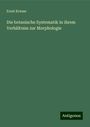 Ernst Krause: Die botanische Systematik in ihrem Verhältniss zur Morphologie, Buch