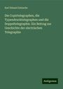 Karl Eduard Zetzsche: Die Copirtelegraphen, die Typendrucktelegraphen und die Doppeltelegraphie. Ein Beitrag zur Geschichte der electrischen Telegraphie, Buch