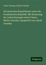 Jakob Veneday: Die deutschen Republikaner unter der französischen Republik. Mit Benutzung der Aufzeichnungen seines Vaters, Michel Venedey, dargestellt von Jakob Venedey, Buch