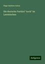 Hugo Saintine Anton: Die deutsche Partikel "noch" im Lateinischen, Buch