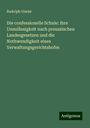 Rudolph Gneist: Die confessionelle Schule: ihre Unzulässigkeit nach preussischen Landesgesetzen und die Nothwendigkeit eines Verwaltungsgerichtshofes, Buch